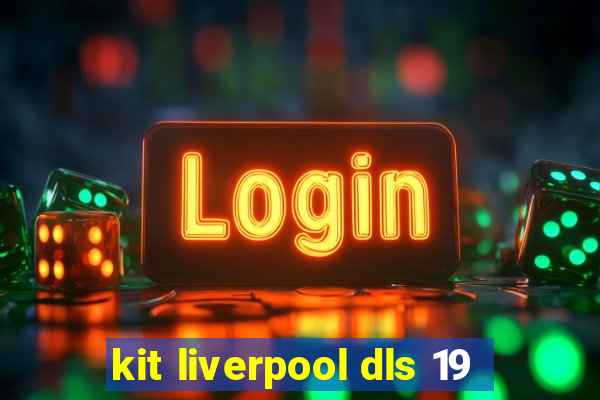 kit liverpool dls 19